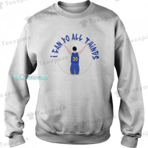 Steph Curry I Can Do All Things Golden State Warriors Sweatshirt