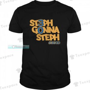 Steph Gonna Steph 3god Golden State Warriors Shirt