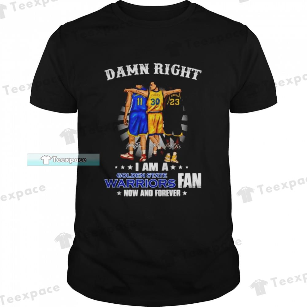 Thompson Curry Green Damn Right I Am A Golden State Warriors Fan Unisex T Shirt