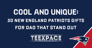 new england patriots gifts for dad