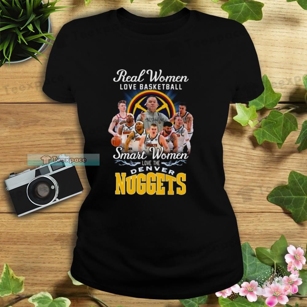 Denver Nuggets Real Women Love Basketball Signatures T Shirt Womens