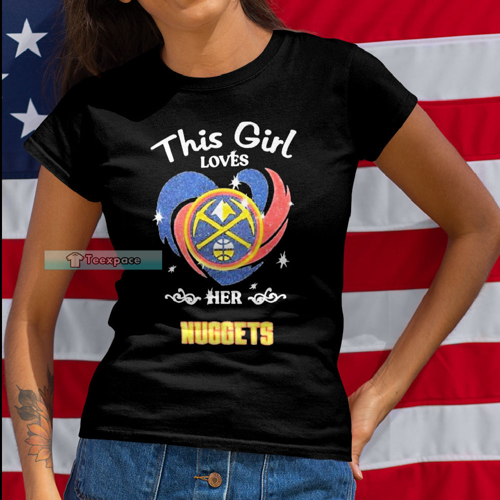 Denver Nuggets This Girl Loves Her Nuggest T Shirt Womens
