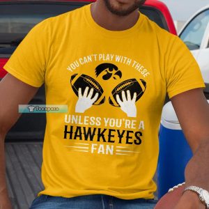 Iowa Hawkeyes You Cant Play With These Crewneck T shirt