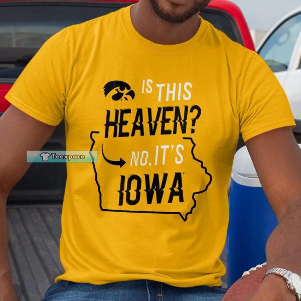 Is This Heaven No It’s Iowa Hawkeyes Shirt