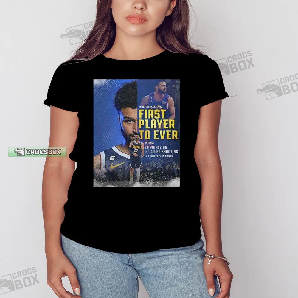 Jamal Murray Is The Fisrt Layer To Ever T Shirt Womens