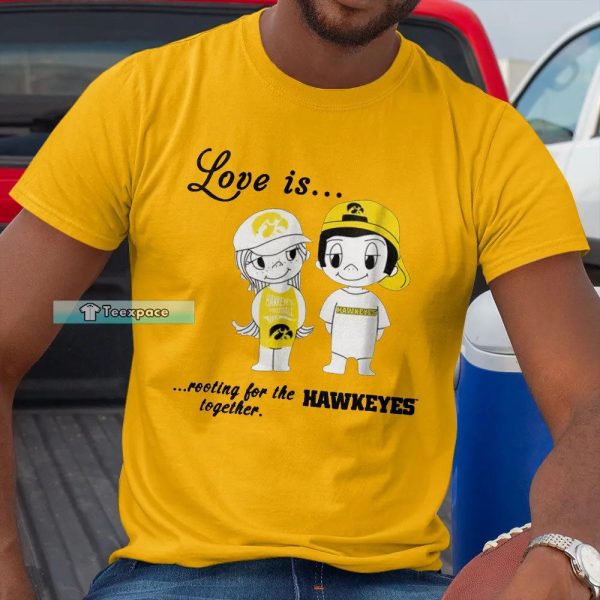 Love Is Rooting For The Iowa Hawkeyes Shirt