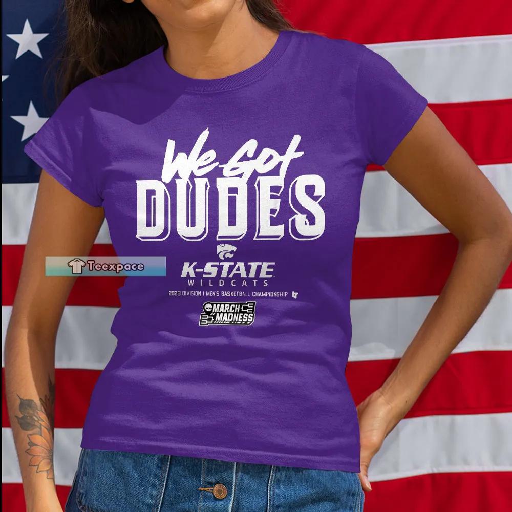 Kansas State Wildcats We Got Dudes T Shirt Womens